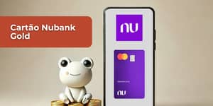Cartão Nubank Gold: Confira tudo o que você precisa saber