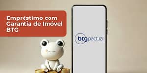 Empréstimo com Garantia de Imóvel BTG: Veja tudo o que você precisa saber